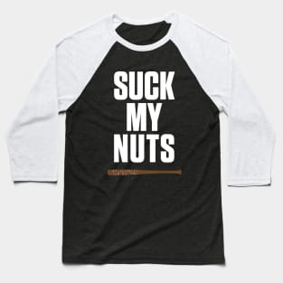 He Said... Suck My Nuts Baseball T-Shirt